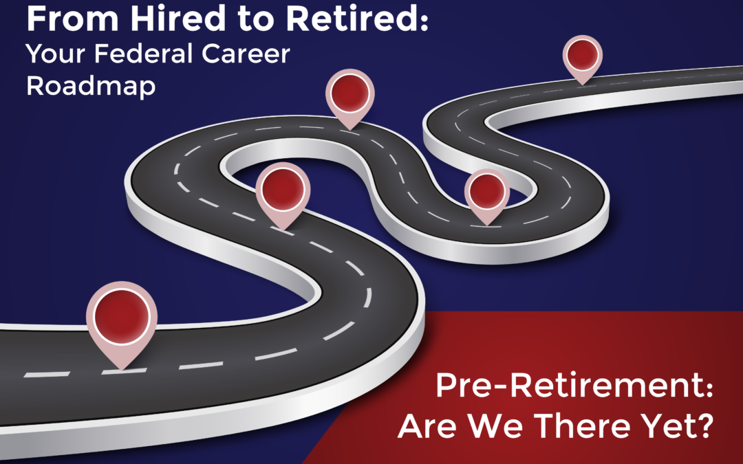 Pre-Retirement: Are We There Yet?