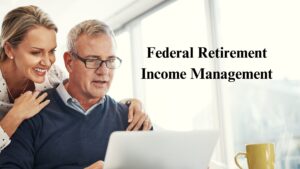 Federal Retirement Income Management