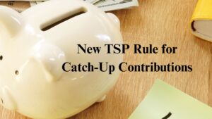 Piggy Bank - New TSP Rule for Catch-Up Contributions